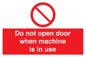 Do not open door when machine in use